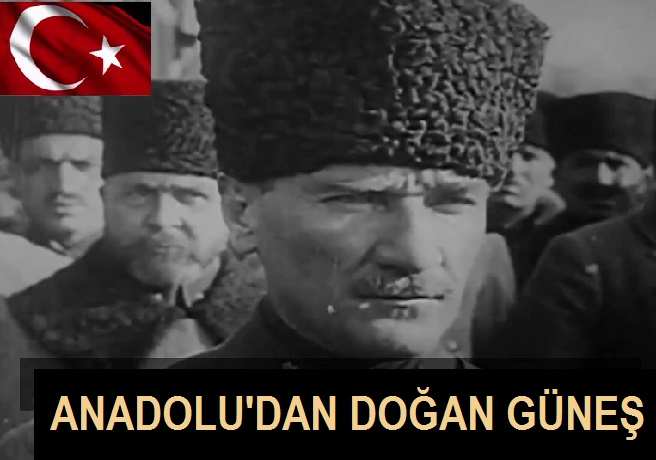Atatürk'ün Başarıları - Anadolu'dan Doğan Güneş