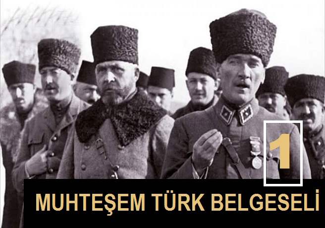 Muhteşem Türk - Atatürk'ü Anlatan İlk Belgesel - 1.Bölüm