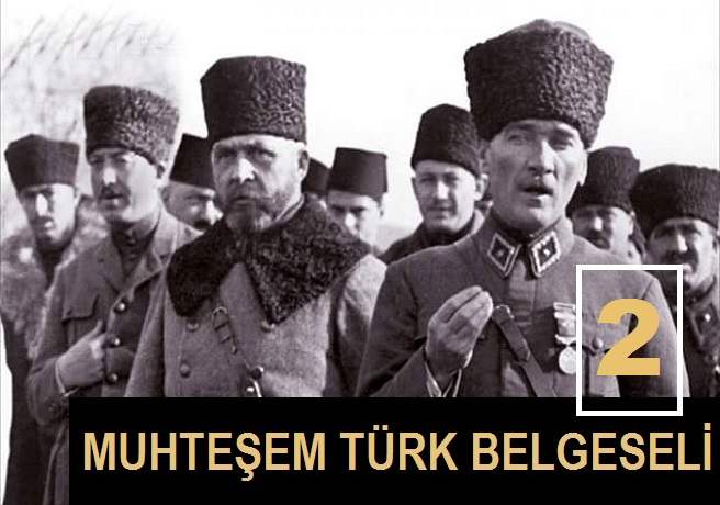 Muhteşem Türk - Atatürk'ü Anlatan İlk Belgesel - 2.Bölüm