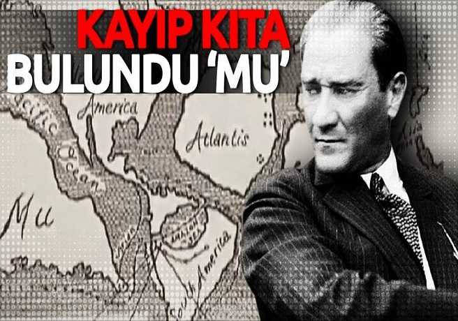 Atatürk ve Mu Kıtası (70 Bin Yıl Önce)